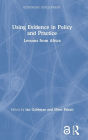 Using Evidence in Policy and Practice: Lessons from Africa / Edition 1