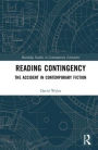 Reading Contingency: The Accident in Contemporary Fiction / Edition 1