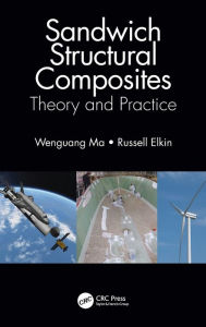 Title: Sandwich Structural Composites: Theory and Practice, Author: Wenguang Ma