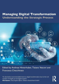 Title: Managing Digital Transformation: Understanding the Strategic Process, Author: Andreas Hinterhuber