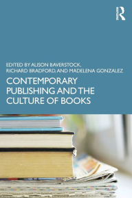 Title: Contemporary Publishing and the Culture of Books / Edition 1, Author: Alison Baverstock