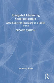 Title: Integrated Marketing Communication: Advertising and Promotion in a Digital World, Author: Jerome M. Juska