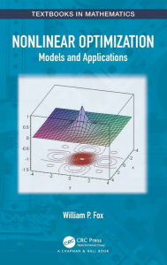 Title: Nonlinear Optimization: Models and Applications, Author: William P. Fox