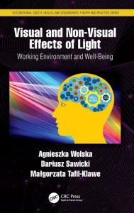 Title: Visual and Non-Visual Effects of Light: Working Environment and Well-Being / Edition 1, Author: Agnieszka Wolska