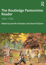 Title: The Routledge Pantomime Reader: 1800-1900, Author: Jennifer Schacker