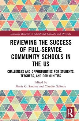 Reviewing the Success of Full-Service Community Schools in the US: Challenges and Opportunities for Students, Teachers, and Communities / Edition 1