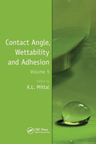 Title: Contact Angle, Wettability and Adhesion, Volume 5, Author: Kash L. Mittal