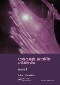 Title: Contact Angle, Wettability and Adhesion, Volume 4, Author: Kash L. Mittal