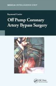 Title: Off-Pump Coronary Artery Bypass Surgery / Edition 1, Author: Raymond Cartier