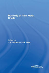 Title: Buckling of Thin Metal Shells / Edition 1, Author: J.G. Teng