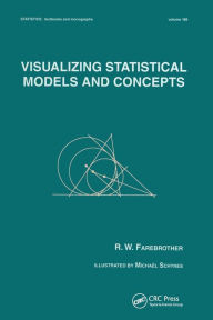 Title: Visualizing Statistical Models And Concepts / Edition 1, Author: R.W. Farebrother