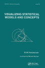 Visualizing Statistical Models And Concepts / Edition 1