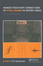 Moment Resistant Connections of Steel Frames in Seismic Areas: Design and Reliability / Edition 1