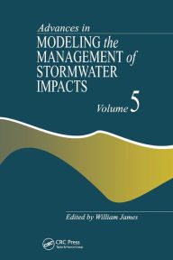 Title: Advances in Modeling the Management of Stormwater Impacts, Author: William James