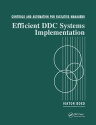 Title: Controls and Automation for Facilities Managers: Efficient DDC Systems Implementation, Author: Viktor Boed