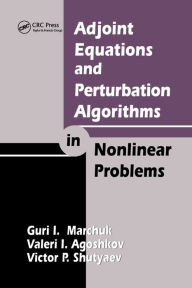 Title: Adjoint Equations and Perturbation Algorithms in Nonlinear Problems, Author: Guri I. Marchuk