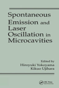 Title: Spontaneous Emission and Laser Oscillation in Microcavities / Edition 1, Author: Hiroyuki Yokoyama