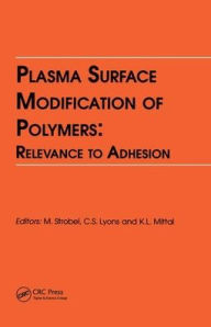 Title: Plasma Surface Modification of Polymers: Relevance to Adhesion, Author: Kash L. Mittal