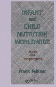 Title: Infant and Child Nutrition Worldwide: Issues and Perspectives / Edition 1, Author: Frank Falkner