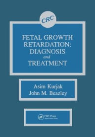 Title: Fetal Growth Retardation: Diagnosis and Treatment / Edition 1, Author: Asim Kurjak