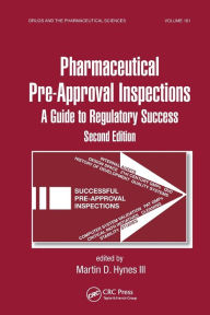 Title: Preparing for FDA Pre-Approval Inspections: A Guide to Regulatory Success, Second Edition / Edition 2, Author: Martin D. Hynes