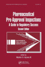 Preparing for FDA Pre-Approval Inspections: A Guide to Regulatory Success, Second Edition