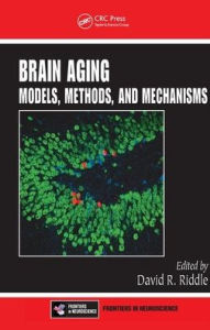 Title: Brain Aging: Models, Methods, and Mechanisms / Edition 1, Author: David R. Riddle