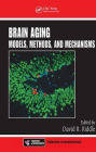 Brain Aging: Models, Methods, and Mechanisms / Edition 1