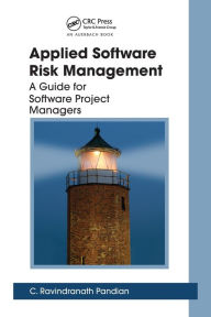 Title: Applied Software Risk Management: A Guide for Software Project Managers, Author: C. Ravindranath Pandian