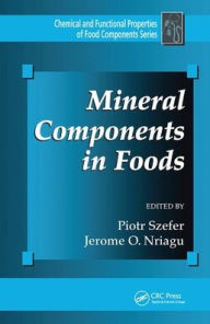 Title: Mineral Components in Foods / Edition 1, Author: Piotr Szefer