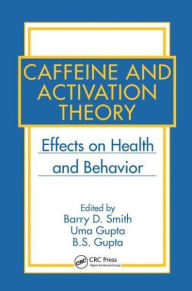 Title: Caffeine and Activation Theory: Effects on Health and Behavior, Author: Barry D. Smith