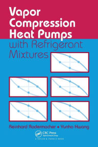 Title: Vapor Compression Heat Pumps with Refrigerant Mixtures, Author: Reinhard Radermacher