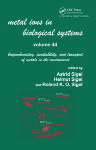 Title: Metal Ions In Biological Systems, Volume 44: Biogeochemistry, Availability, and Transport of Metals in the Environment / Edition 1, Author: Helmut Sigel