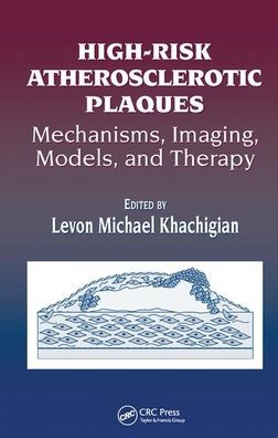 High-Risk Atherosclerotic Plaques: Mechanisms, Imaging, Models, and Therapy / Edition 1
