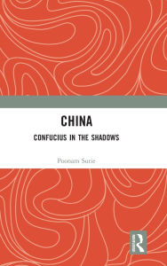 Title: China: Confucius in the Shadows, Author: Poonam Surie