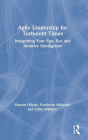 Agile Leadership for Turbulent Times: Integrating Your Ego, Eco and Intuitive Intelligence