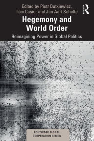 Title: Hegemony and World Order: Reimagining Power in Global Politics, Author: Piotr Dutkiewicz