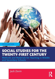 Title: Social Studies for the Twenty-First Century: Methods and Materials for Teaching in Middle and Secondary Schools, Author: Jack Zevin