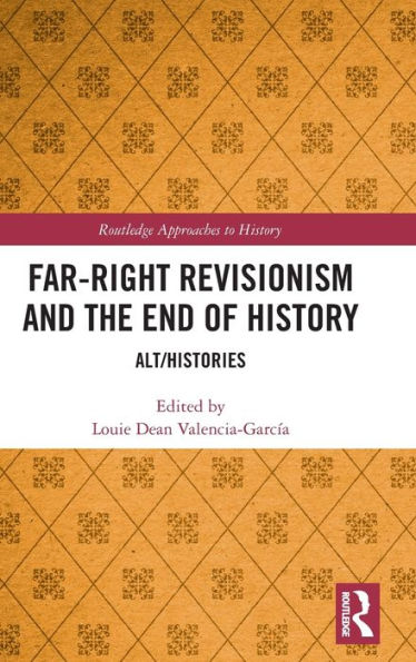 Far-Right Revisionism and the End of History: Alt/Histories