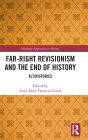 Far-Right Revisionism and the End of History: Alt/Histories