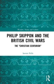 Title: Philip Skippon and the British Civil Wars: The 