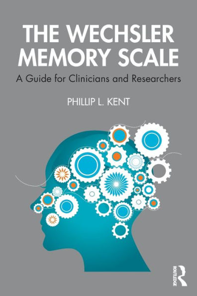 The Wechsler Memory Scale: A Guide for Clinicians and Researchers / Edition 1