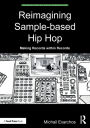 Reimagining Sample-based Hip Hop: Making Records within Records