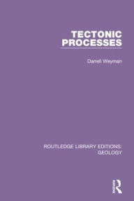 Title: Tectonic Processes / Edition 1, Author: Darrell Weyman