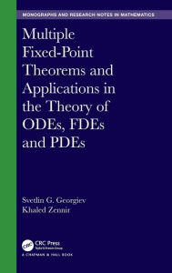 Title: Multiple Fixed-Point Theorems and Applications in the Theory of ODEs, FDEs and PDEs / Edition 1, Author: Svetlin Georgiev