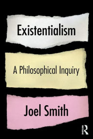 Title: Existentialism: A Philosophical Inquiry, Author: Joel Smith