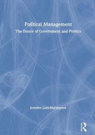 Title: Political Management: The Dance of Government and Politics, Author: Jennifer Lees-Marshment