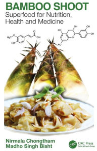 Title: Bamboo Shoot: Superfood for Nutrition, Health and Medicine, Author: Nirmala Chongtham