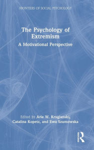 Title: The Psychology of Extremism: A Motivational Perspective, Author: Arie Kruglanski