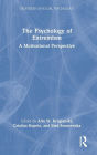 The Psychology of Extremism: A Motivational Perspective